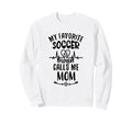 My Favorite Soccer Player Calls Me Sweatshirt - Custom Art Print Men Women - T-Shirt, Sweatshirt, Hoodie