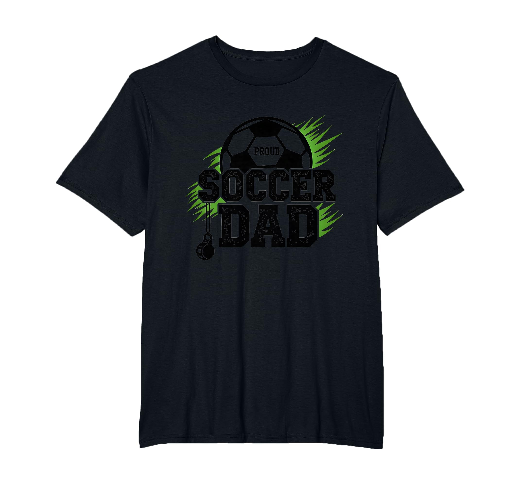 Proud Soccer Dad Whistle Sports Fan T-Shirt - Novelty Apparel Unisex - T-Shirt, Sweatshirt, Hoodie