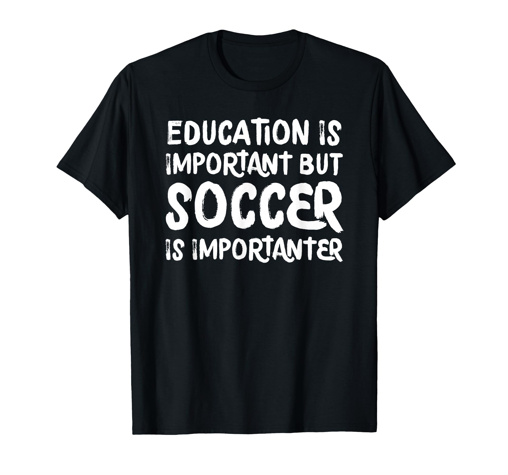 Education Is Important But Soccer Is T-Shirt - Graphic Print for Adults - T-Shirt, Sweatshirt, Hoodie