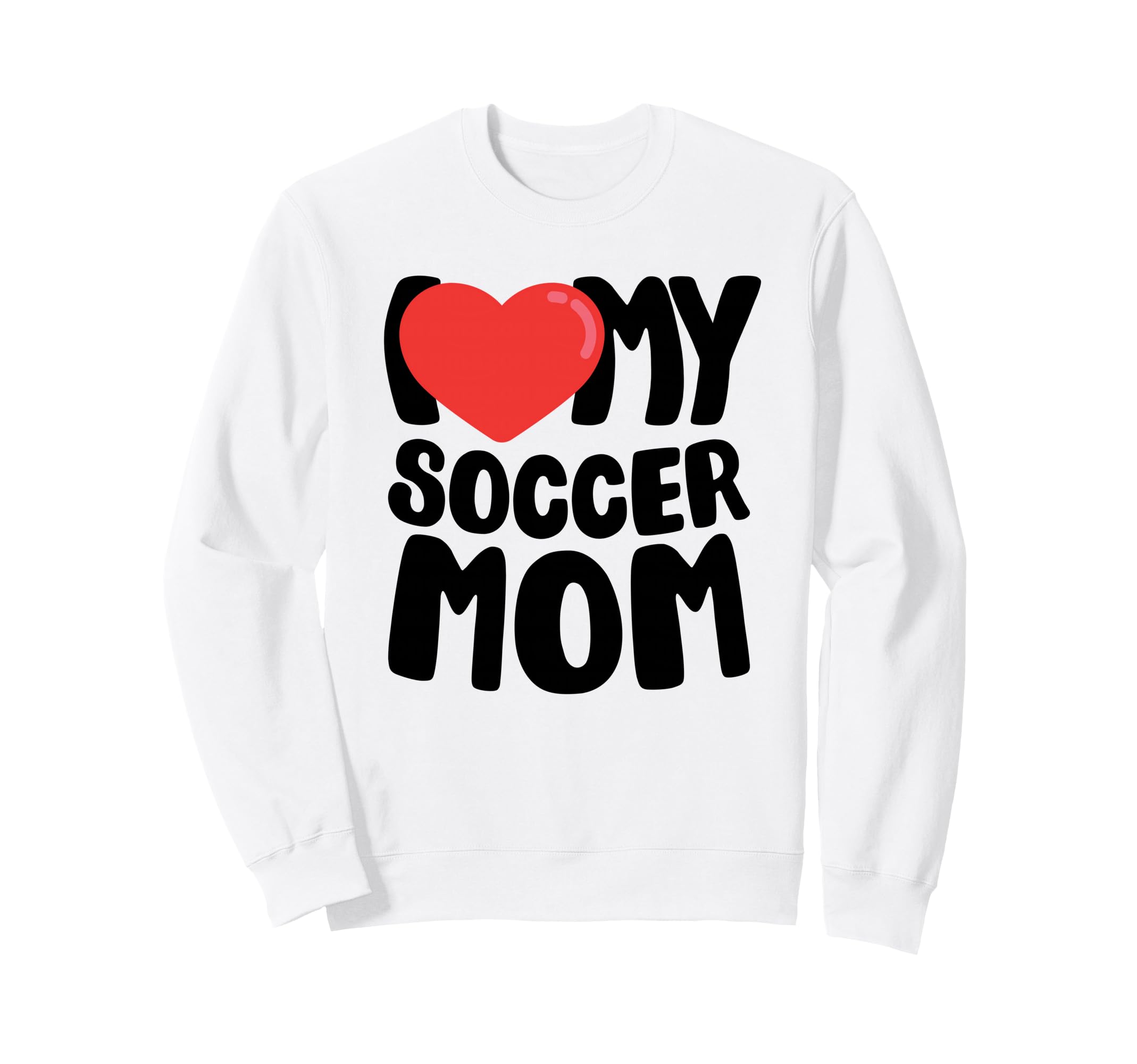I Love My Soccer Mom Sweatshirt - Aesthetic Graphic Unisex - T-Shirt, Sweatshirt, Hoodie