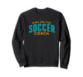 Dibs Soccer Coach Funny Soccer Coach Sweatshirt - Trendy Graphic Unisex - T-Shirt, Sweatshirt, Hoodie