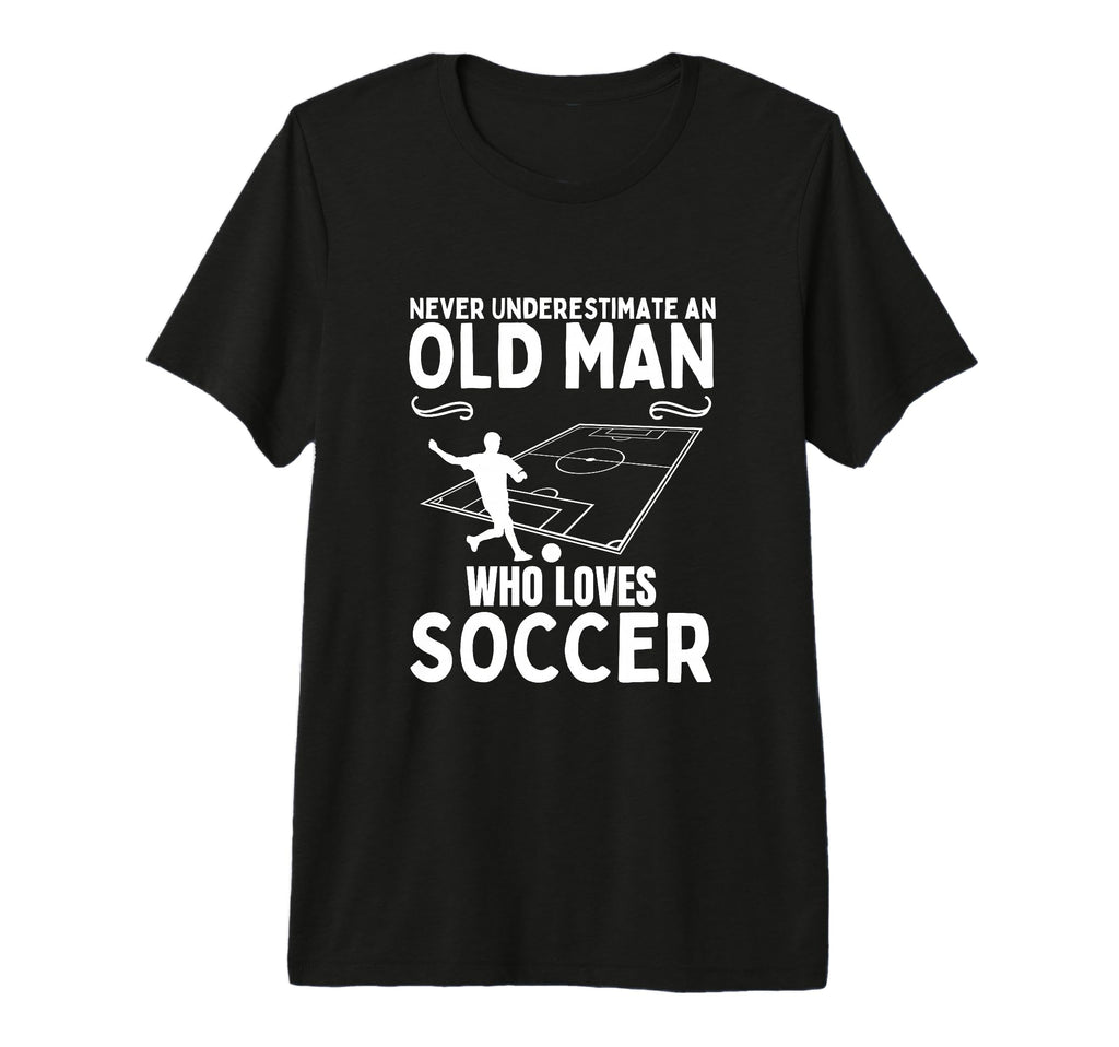 Soccer Never Underestimate Old Who T-Shirt - Aesthetic Graphic Men Women - T-Shirt, Sweatshirt, Hoodie