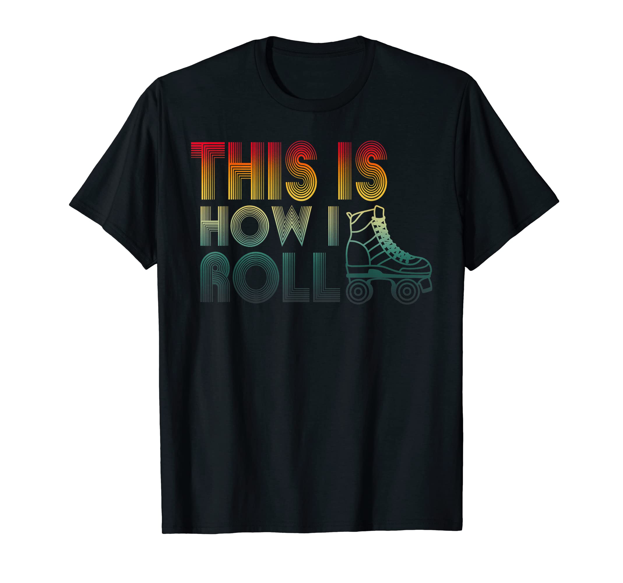 This Is How I Roll Roller Skate T-Shirt - Custom Art Print Men Women - T-Shirt, Sweatshirt, Hoodie