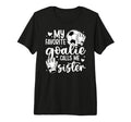 Proud Soccer Goalie Sister Soccer T-Shirt - Novelty Apparel for Adults - T-Shirt, Sweatshirt, Hoodie