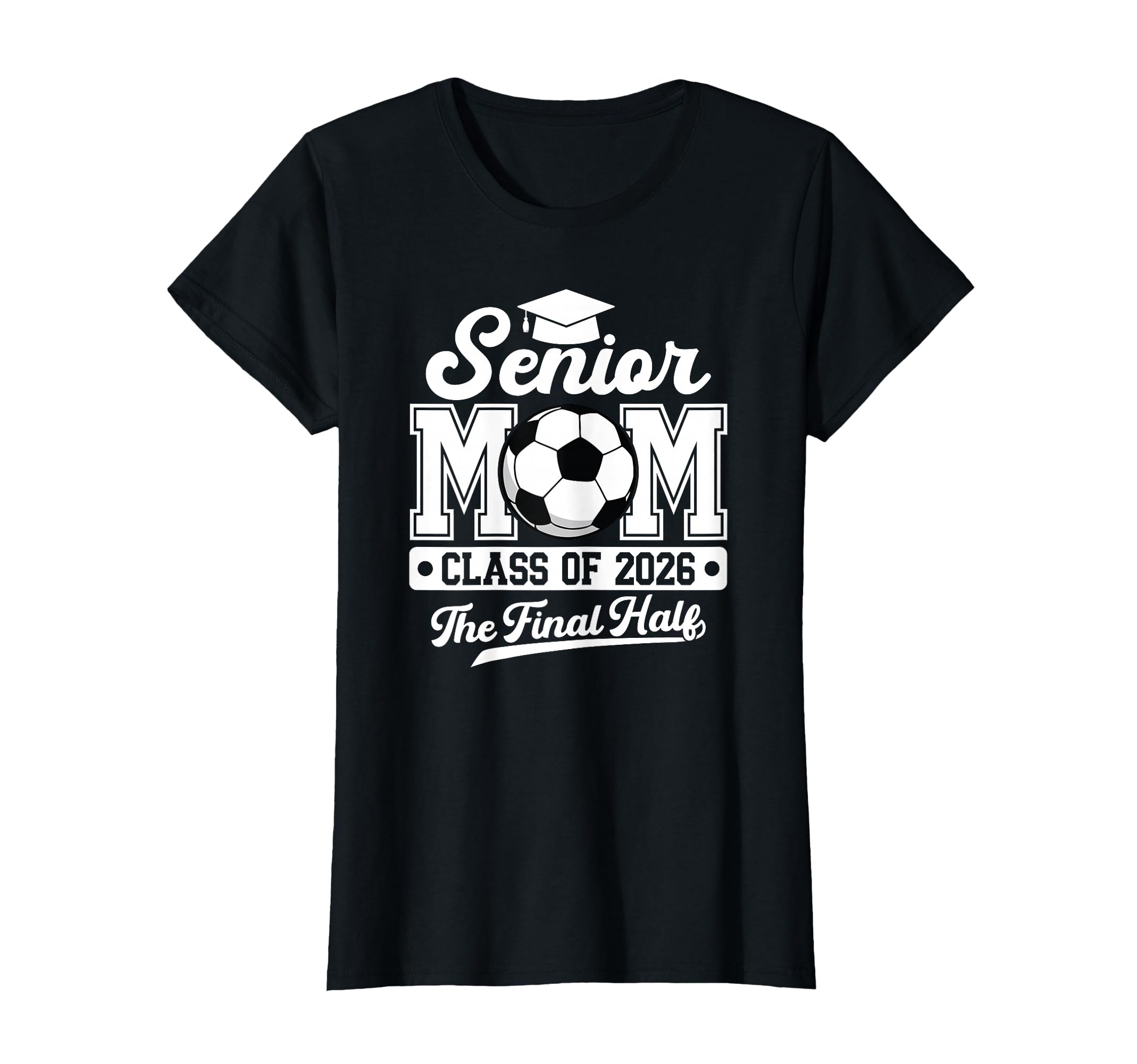 Senior Soccer Mom Final Half Class T-Shirt - Aesthetic Graphic Men Women - T-Shirt, Sweatshirt, Hoodie