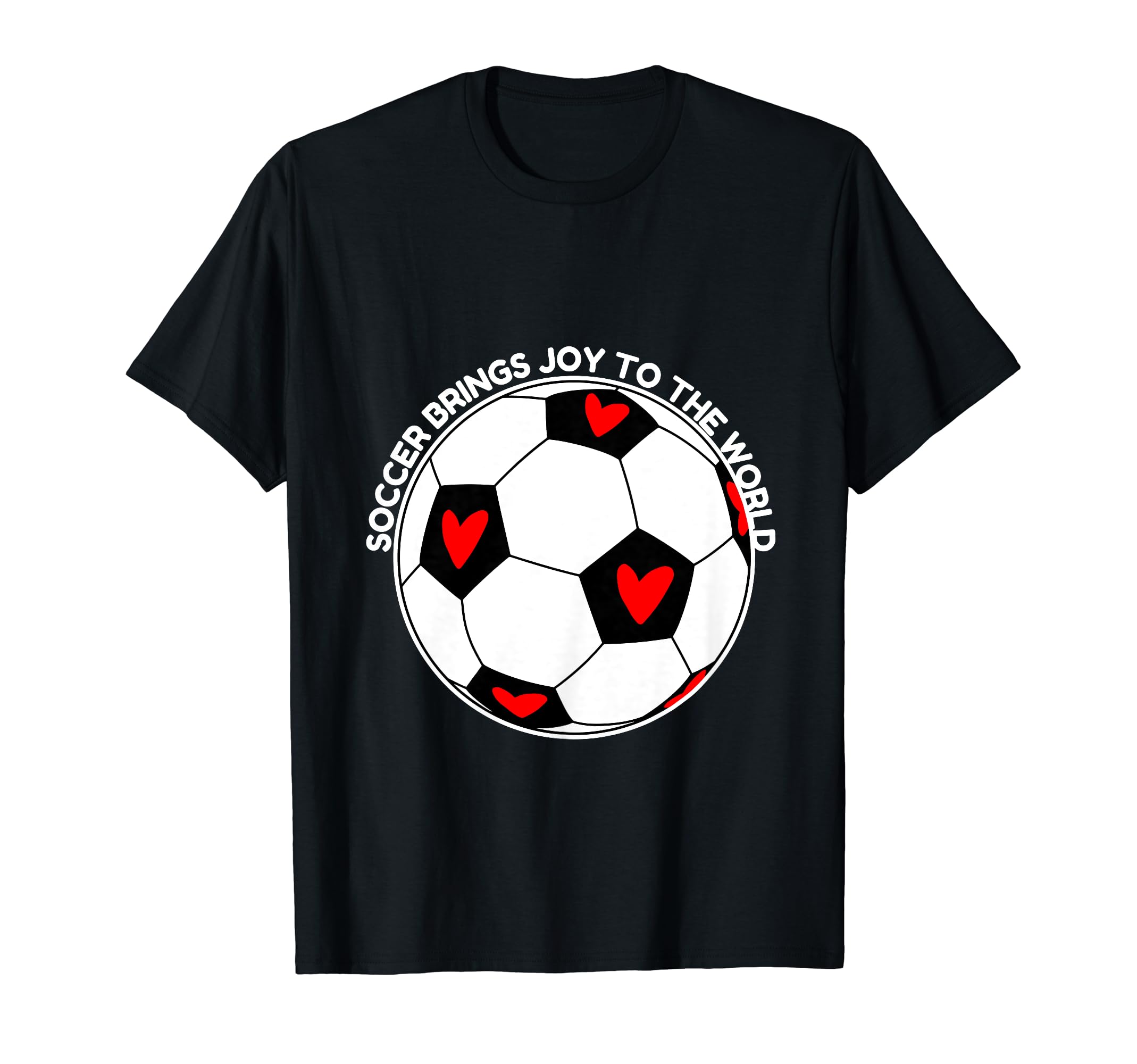 Soccer Brings Joy To World T-Shirt - Graphic Print Unisex - T-Shirt, Sweatshirt, Hoodie