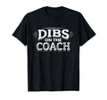 Dibs Coach Soccer Football T-Shirt - Unique Graphic Men Women - T-Shirt, Sweatshirt, Hoodie