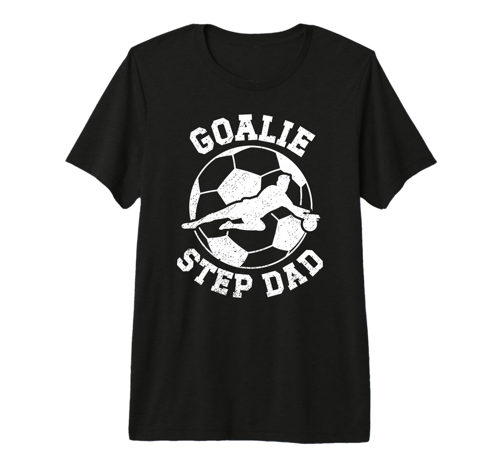 Mens Soccer Goalie Step Dad Soccer T-Shirt - Graphic Print Men Women - T-Shirt, Sweatshirt, Hoodie