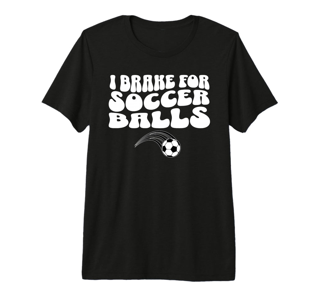 Funny Soccer Mom I Brake Soccer Balls T-Shirt - Custom Art Print Unisex - T-Shirt, Sweatshirt, Hoodie