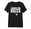 Funny Soccer Mom I Brake Soccer Balls T-Shirt - Custom Art Print Unisex - T-Shirt, Sweatshirt, Hoodie