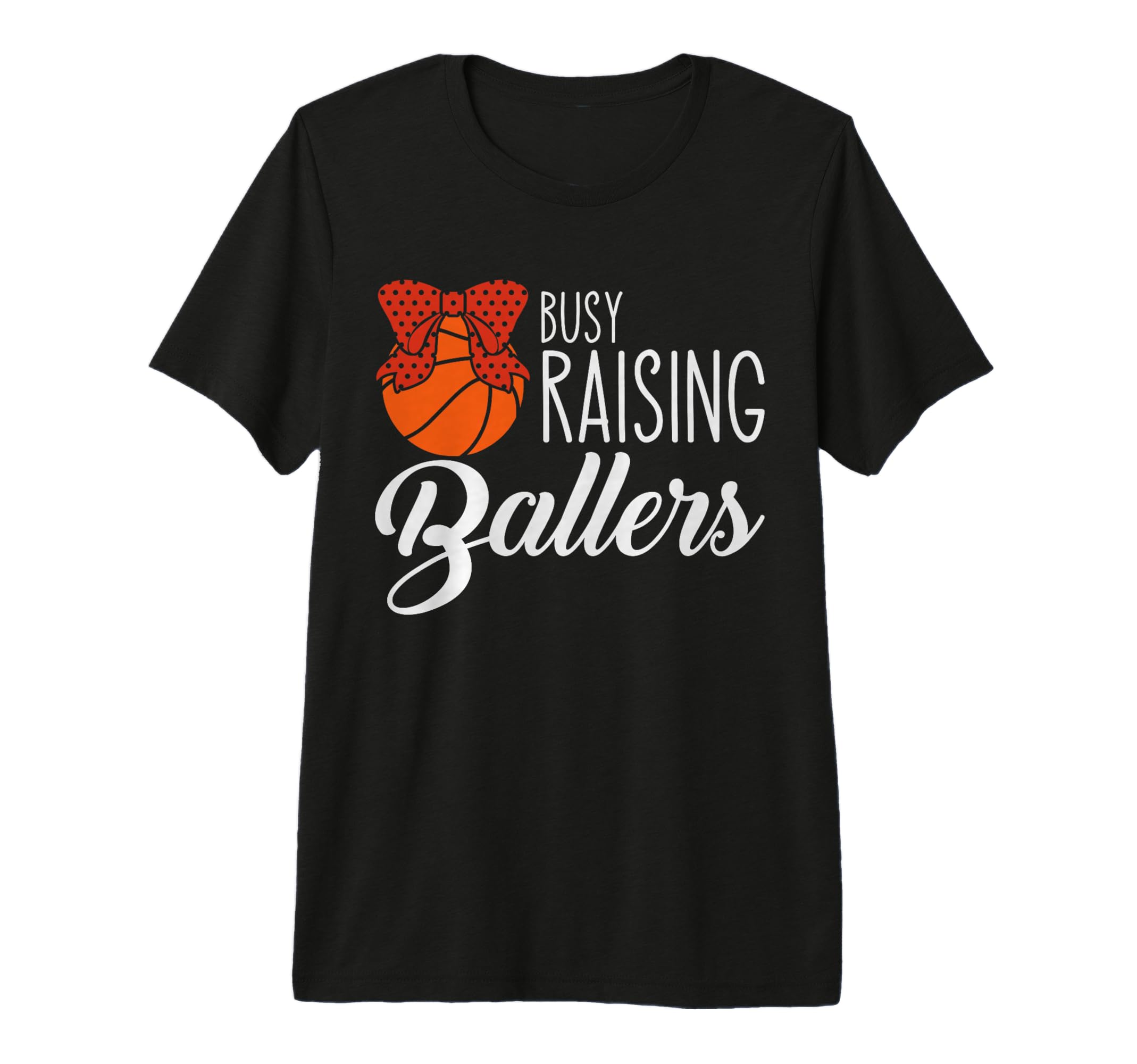 Busy Raising Ballers Basketball Mom T-Shirt - Custom Art Print for Adults - T-Shirt, Sweatshirt, Hoodie
