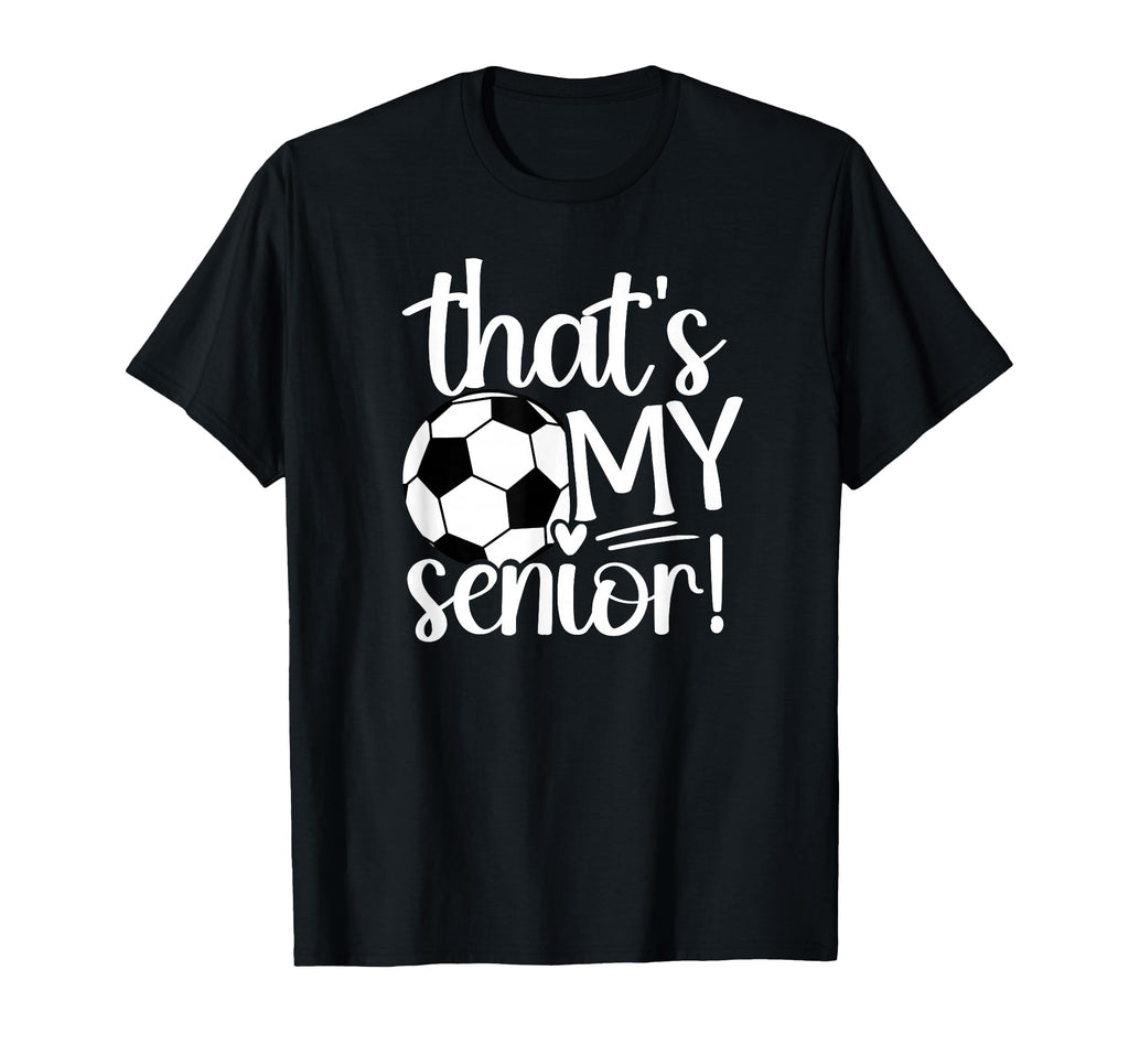 Thats My Soccer Senior Mom Soccer T-Shirt - Trendy Graphic for Adults - T-Shirt, Sweatshirt, Hoodie