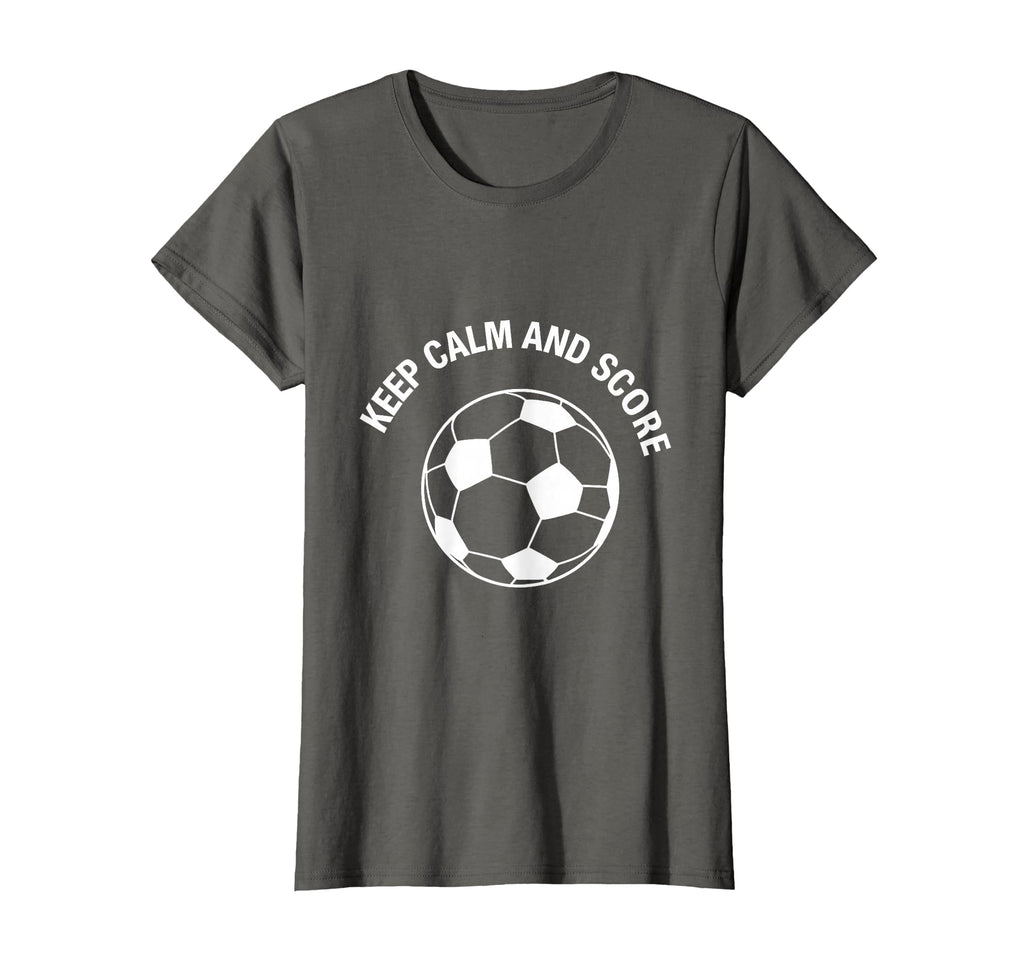 Keep Calm And Score Soccer Fan T-Shirt - Minimalist Print Unisex - T-Shirt, Sweatshirt, Hoodie