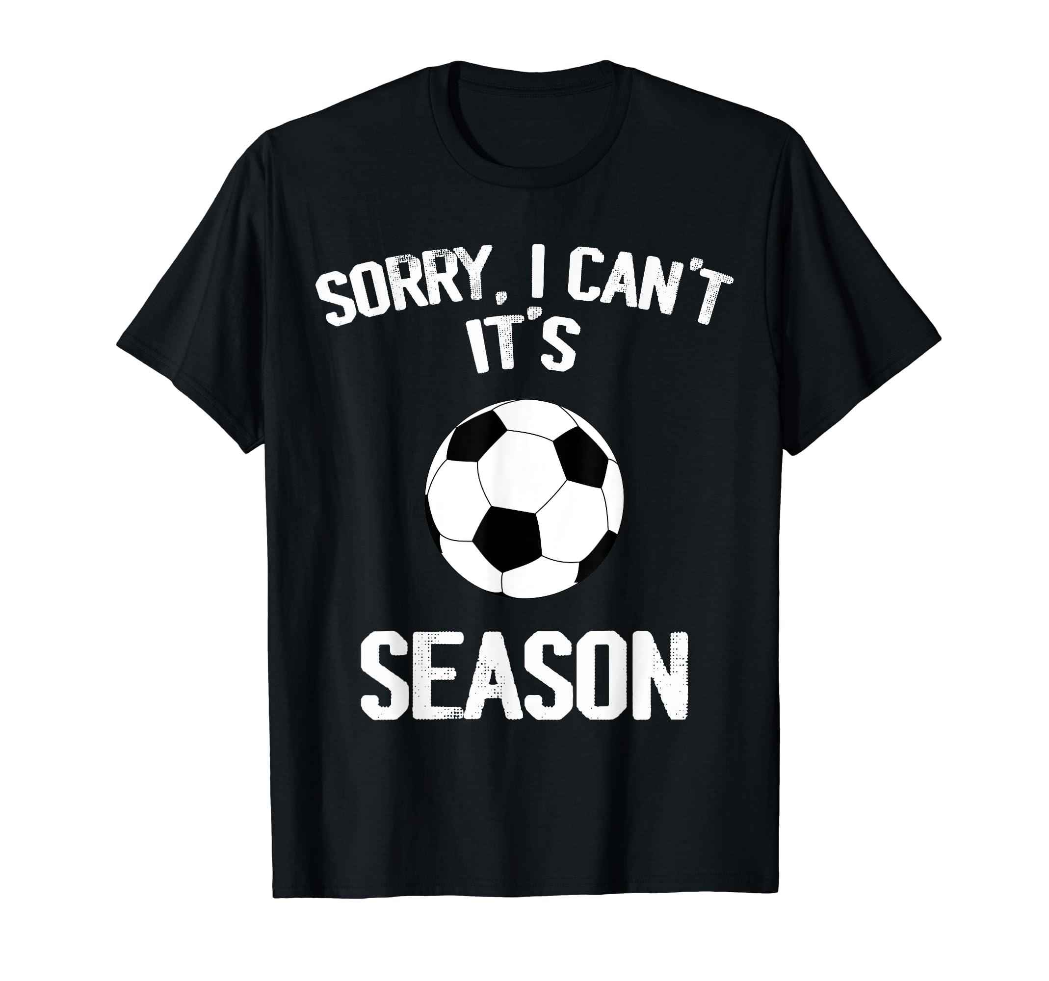 Sorry I Cant It Soccer Season Soccer T-Shirt - Trendy Graphic for Adults - T-Shirt, Sweatshirt, Hoodie