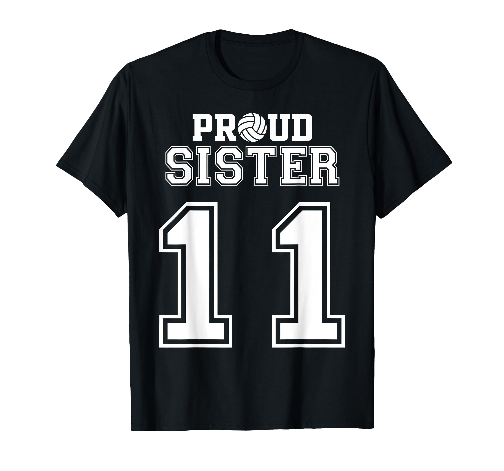 Custom Proud Volleyball Sister Number 11 T-Shirt - Trendy Graphic Unisex - T-Shirt, Sweatshirt, Hoodie