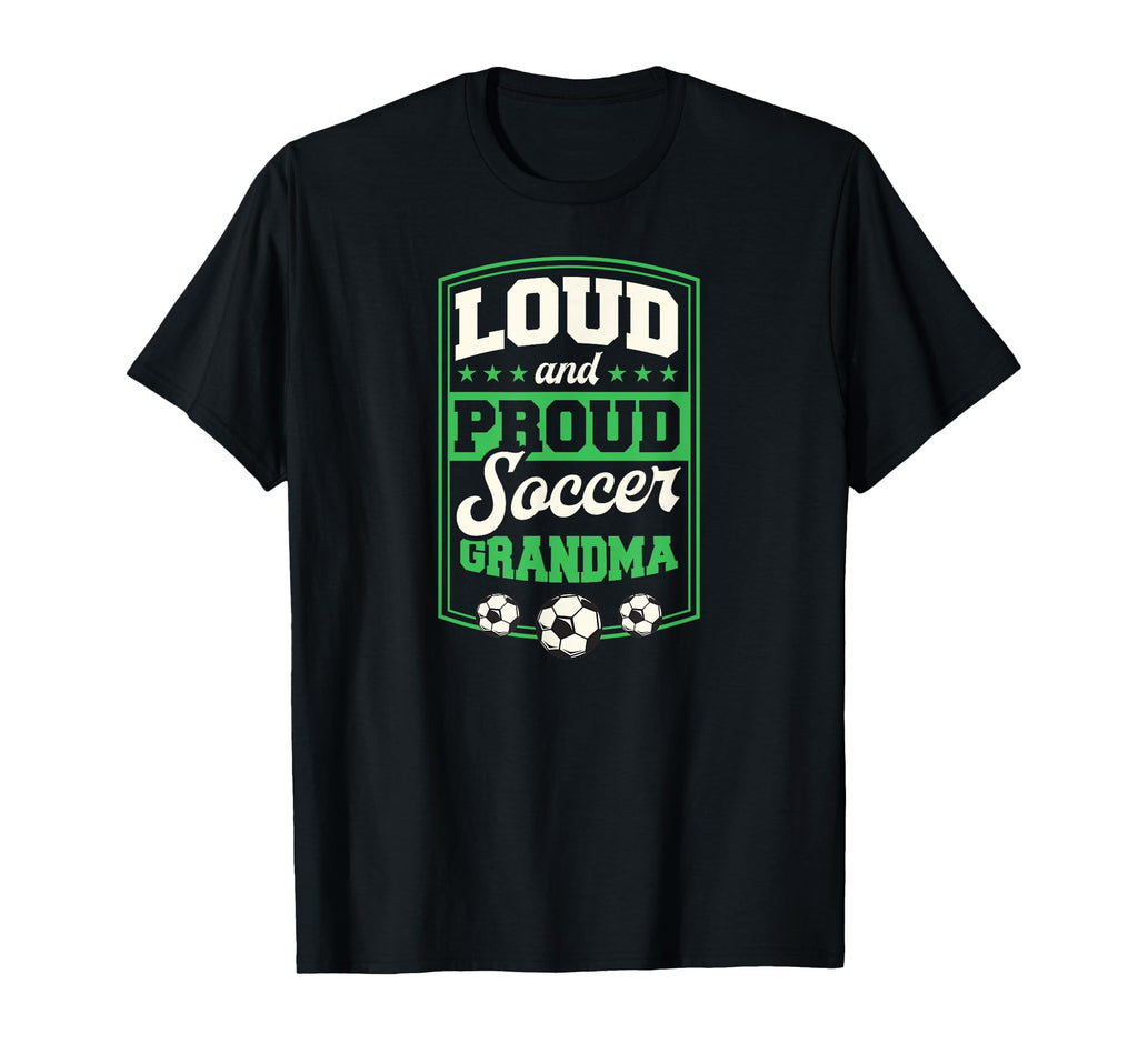 Loud And Proud Soccer Grandma Soccer T-Shirt - Aesthetic Graphic Unisex - T-Shirt, Sweatshirt, Hoodie