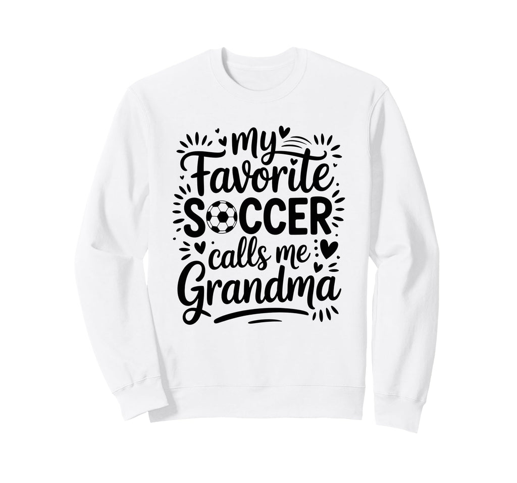 My Favorite Soccer Player Calls Me Sweatshirt - Trendy Graphic Men Women - T-Shirt, Sweatshirt, Hoodie