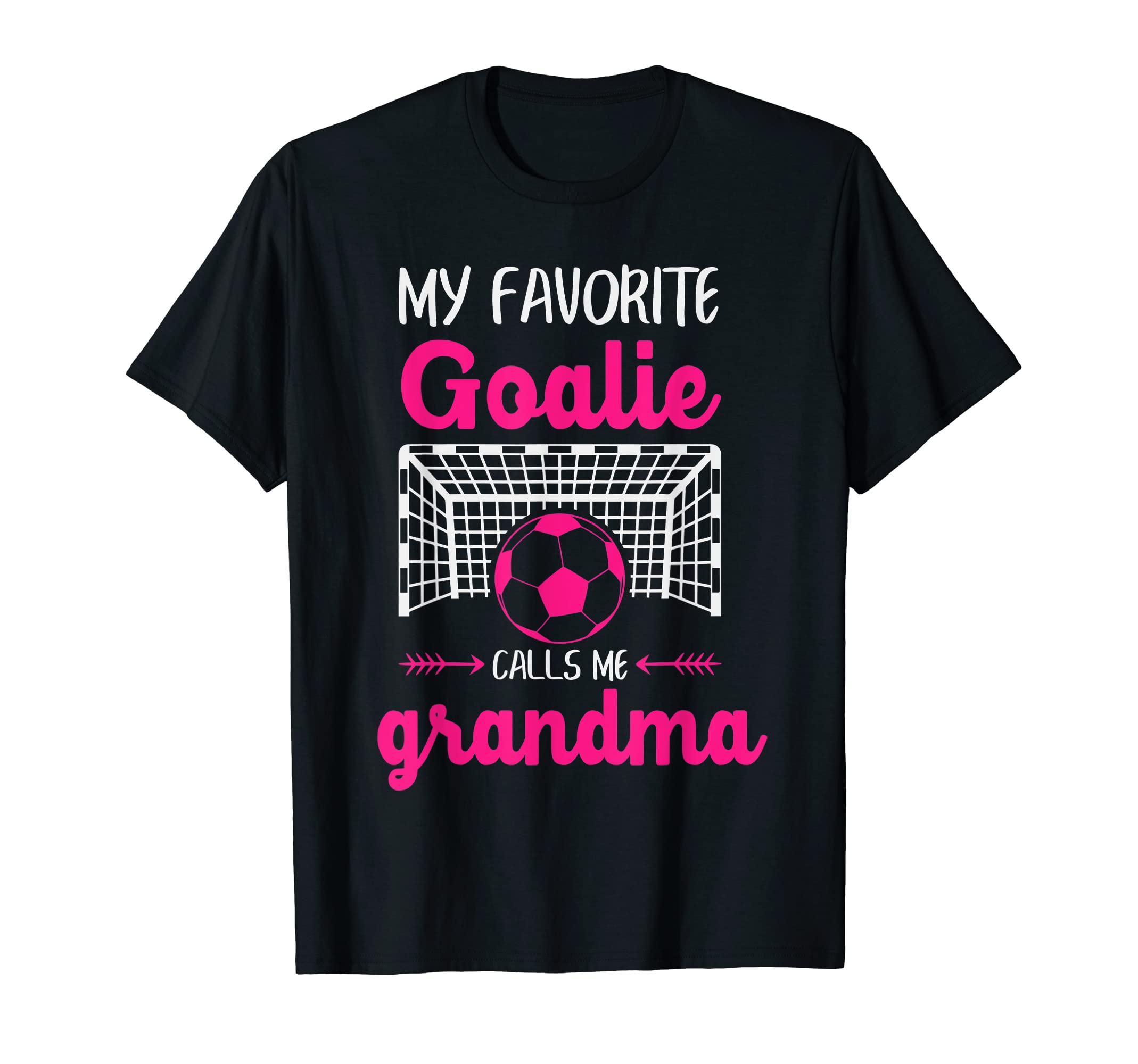 My Favorite Goalie Calls Me Grandma T-Shirt - Streetwear Style for Adults - T-Shirt, Sweatshirt, Hoodie