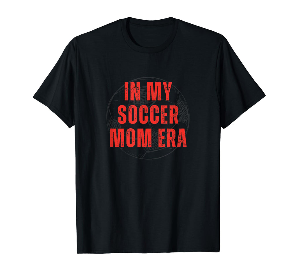 My Soccer Mom Era T-Shirt - Novelty Apparel for Adults - T-Shirt, Sweatshirt, Hoodie