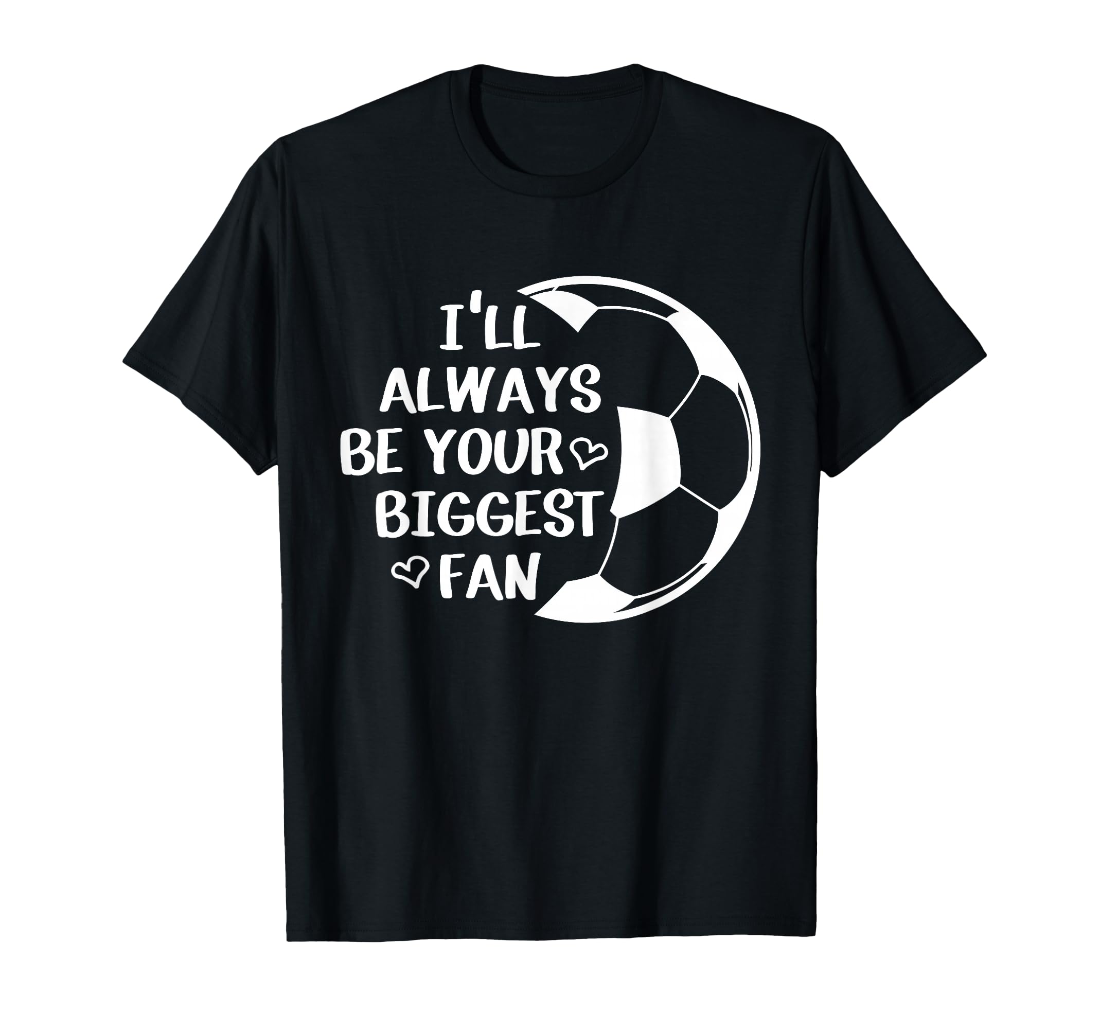 Ill Always Be Your Biggest Fan T-Shirt - Aesthetic Graphic for Adults - T-Shirt, Sweatshirt, Hoodie