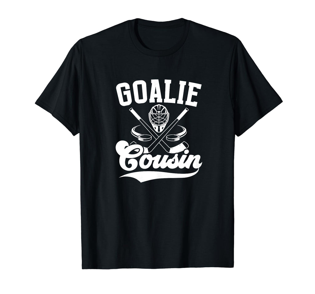 Ice Hockey Goalie Cousin Hockey Keeper T-Shirt - Streetwear Style Unisex - T-Shirt, Sweatshirt, Hoodie