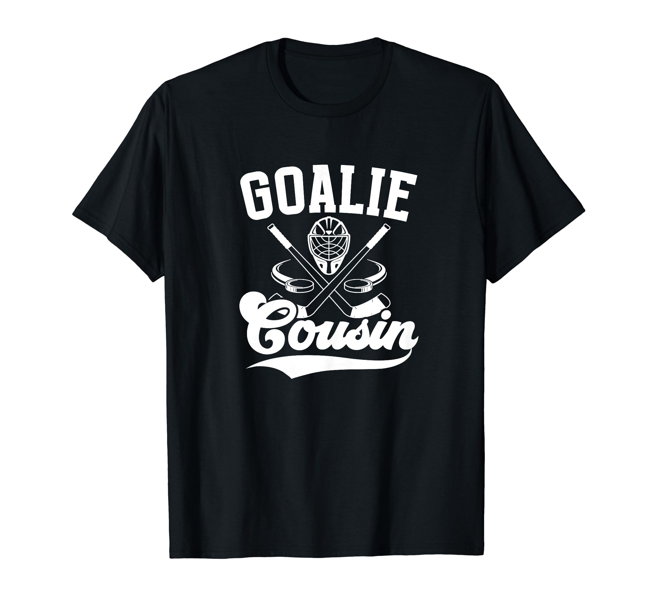 Ice Hockey Goalie Cousin Hockey Keeper T-Shirt - Streetwear Style Unisex - T-Shirt, Sweatshirt, Hoodie