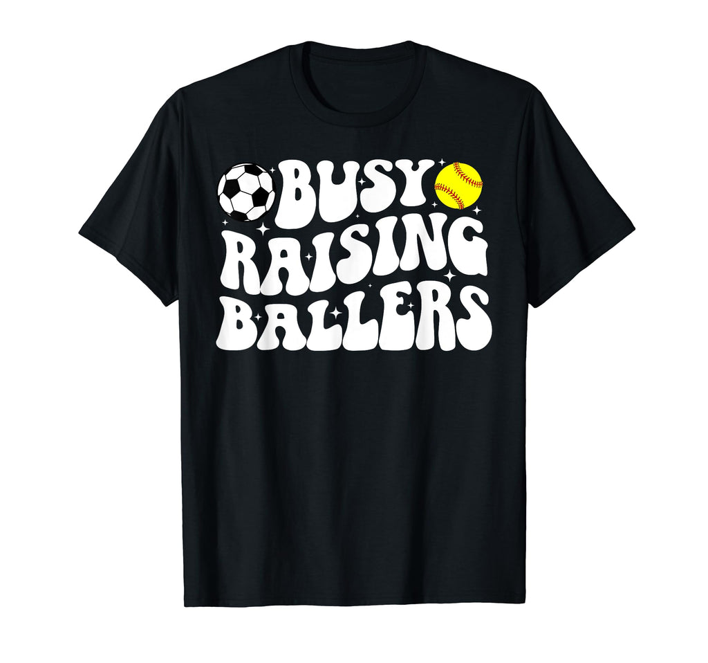 Busy Raising Ballers Softball Soccer Mom T-Shirt - Graphic Print Men Women - T-Shirt, Sweatshirt, Hoodie