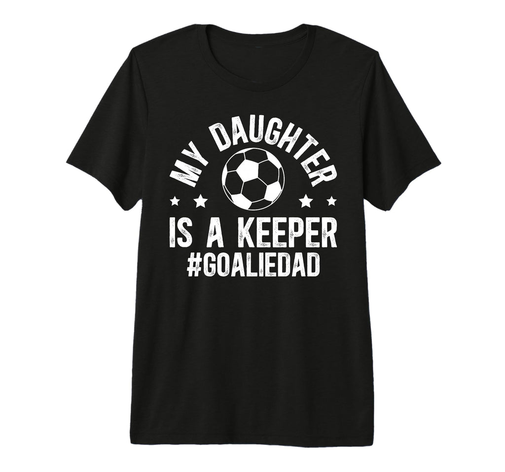 Mens My Daughter Is Soccer Goalkeeper T-Shirt - Minimalist Print Men Women - T-Shirt, Sweatshirt, Hoodie
