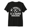 Mens My Daughter Is Soccer T-Shirt - Fun Novelty Design Men Women - T-Shirt, Sweatshirt, Hoodie