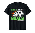 Soccer Player Lifes About Goals Assists T-Shirt - Trendy Graphic Unisex - T-Shirt, Sweatshirt, Hoodie