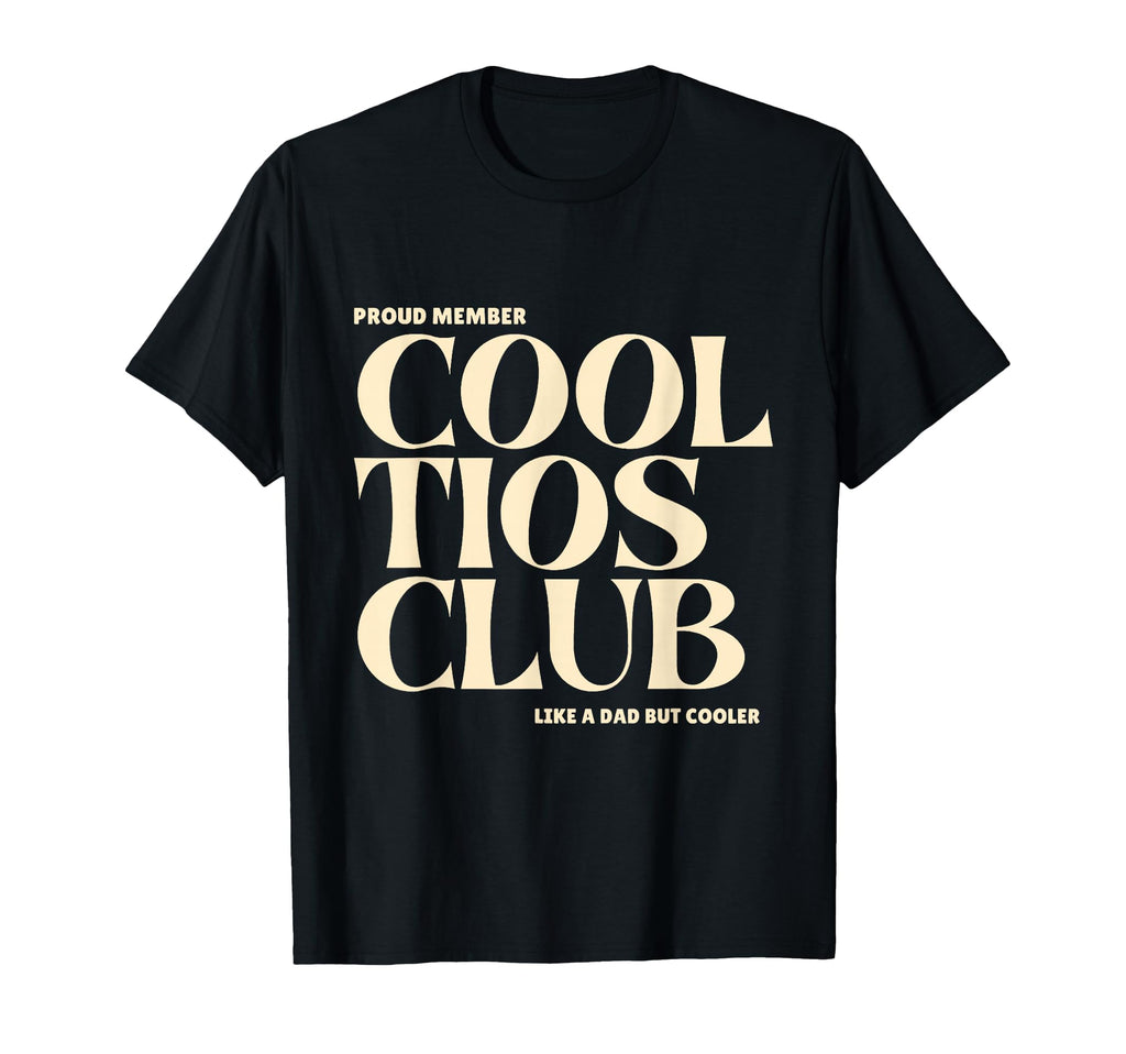 Proud Member Tios Club Like Dad But T-Shirt - Trendy Graphic for Adults - T-Shirt, Sweatshirt, Hoodie