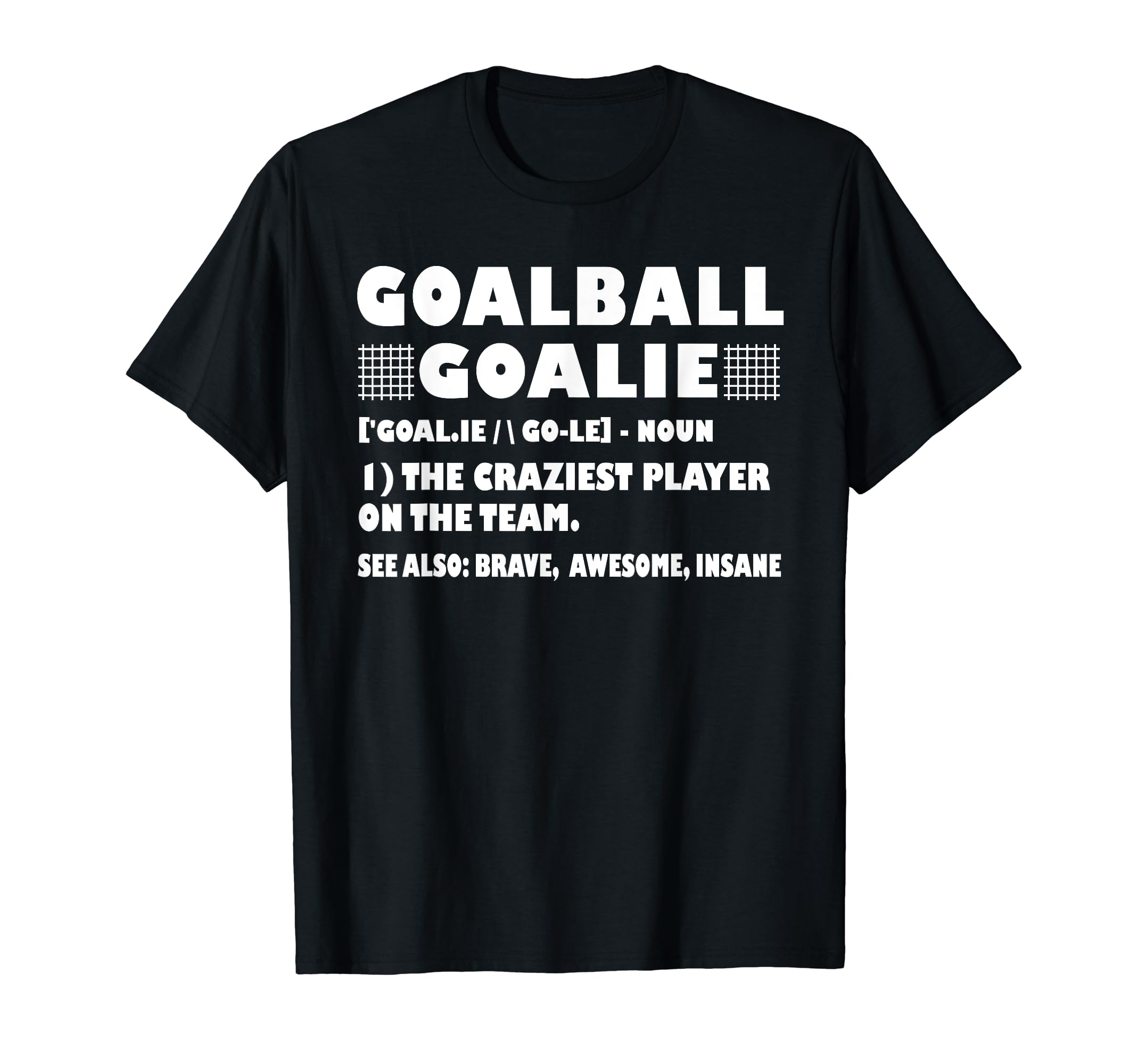 Funny Goalball Goalie Definition T-Shirt - Custom Art Print Men Women - T-Shirt, Sweatshirt, Hoodie