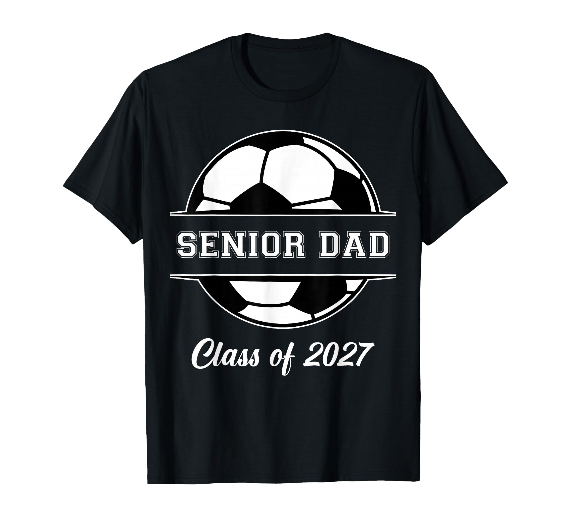 Proud Senior Dad Soccer Class 2027 T-Shirt - Streetwear Style Men Women - T-Shirt, Sweatshirt, Hoodie