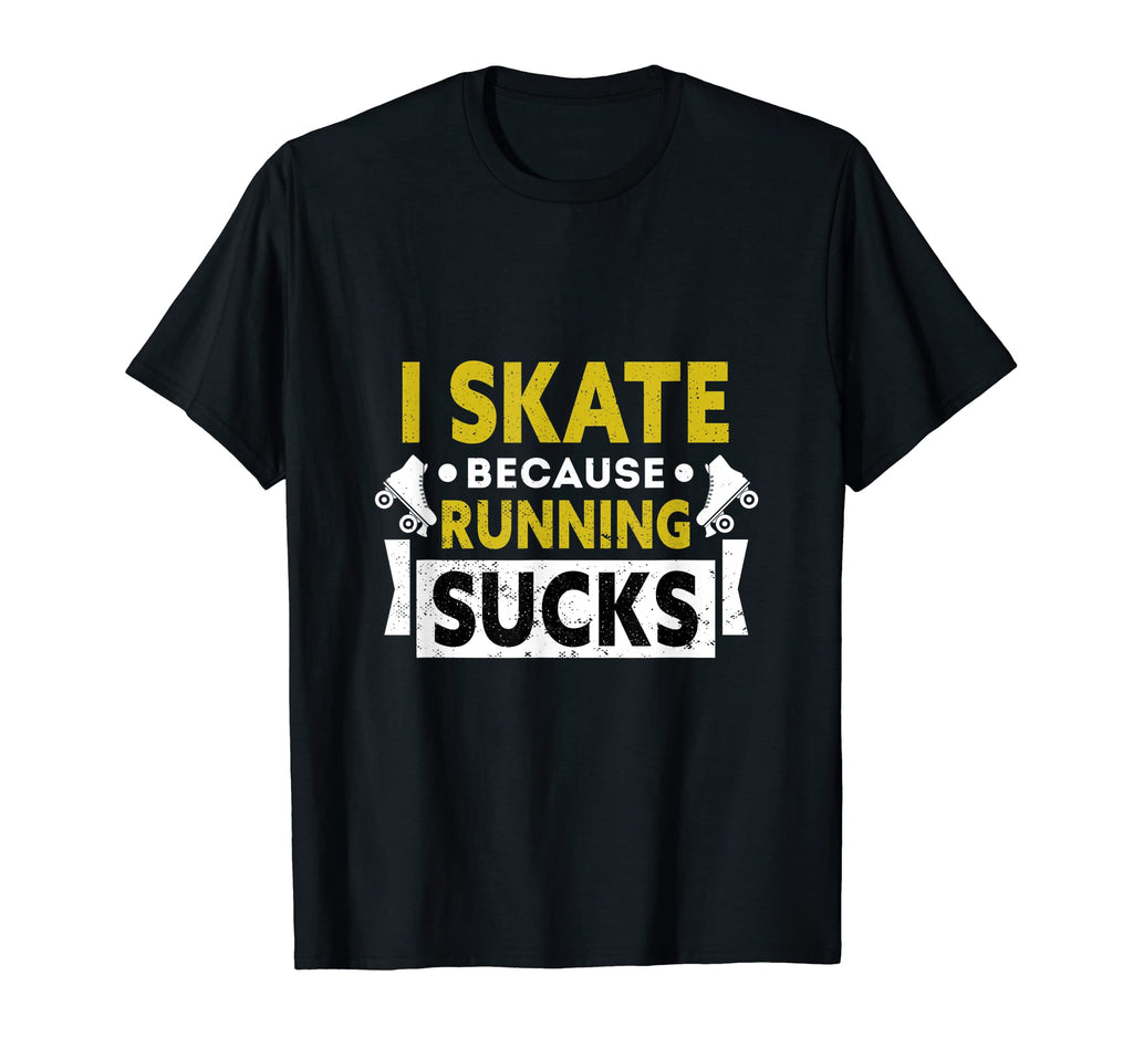 I Skate Because Running Sucks Gift T-Shirt - Streetwear Style for Adults - T-Shirt, Sweatshirt, Hoodie