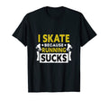 I Skate Because Running Sucks Gift T-Shirt - Streetwear Style for Adults - T-Shirt, Sweatshirt, Hoodie
