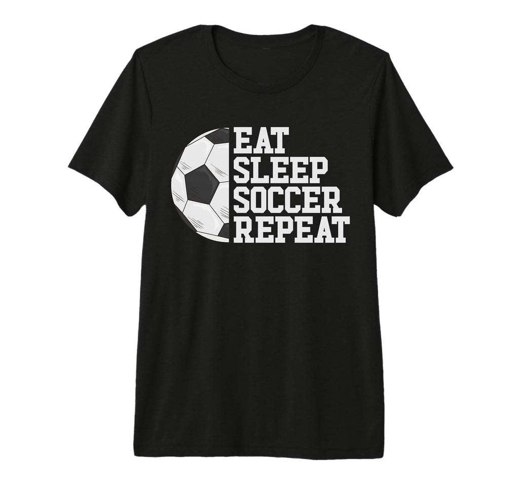Eat Sleep Soccer Repeat Soccer Player T-Shirt - Streetwear Style Unisex - T-Shirt, Sweatshirt, Hoodie
