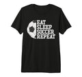 Eat Sleep Soccer Repeat Soccer Player T-Shirt - Streetwear Style Unisex - T-Shirt, Sweatshirt, Hoodie