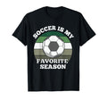 Soccer Is My Favorite Season Football T-Shirt - Unique Graphic Men Women - T-Shirt, Sweatshirt, Hoodie