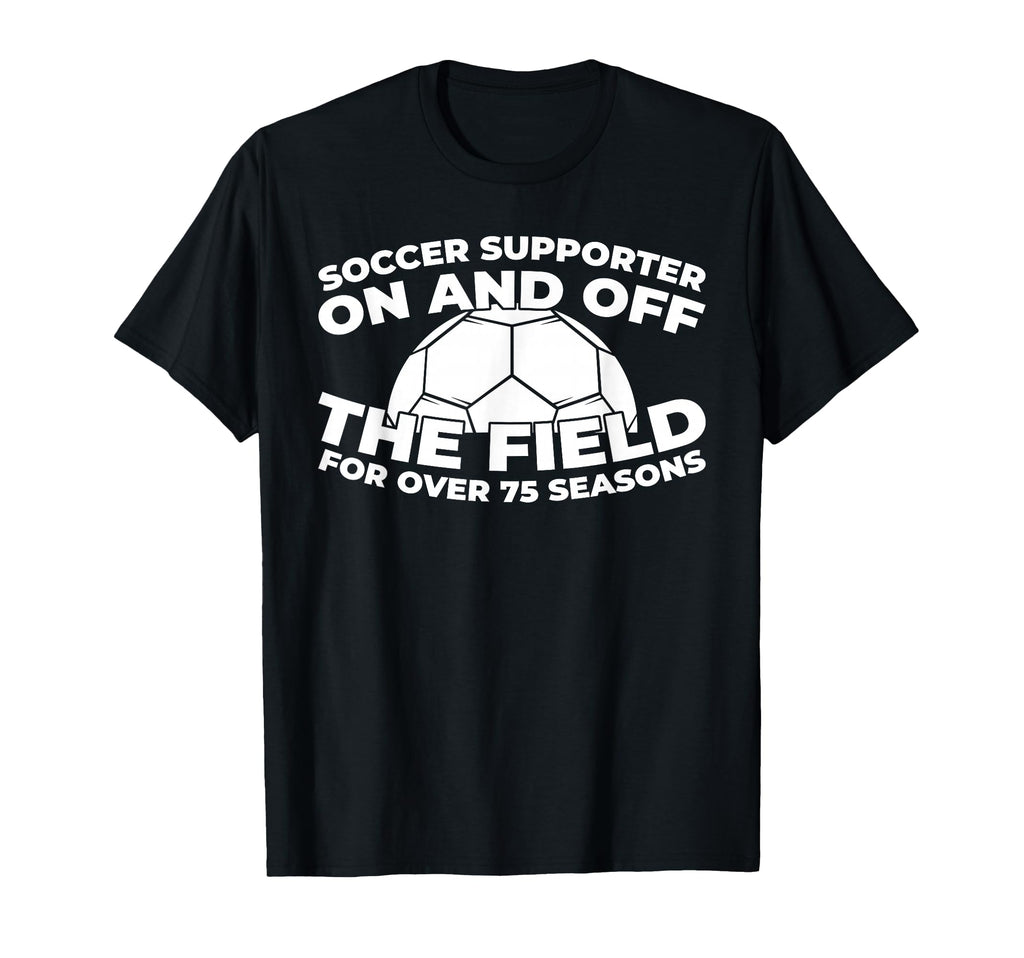 75 Years Old Soccer Sports Team T-Shirt - Casual Everyday Wear for Adults - T-Shirt, Sweatshirt, Hoodie