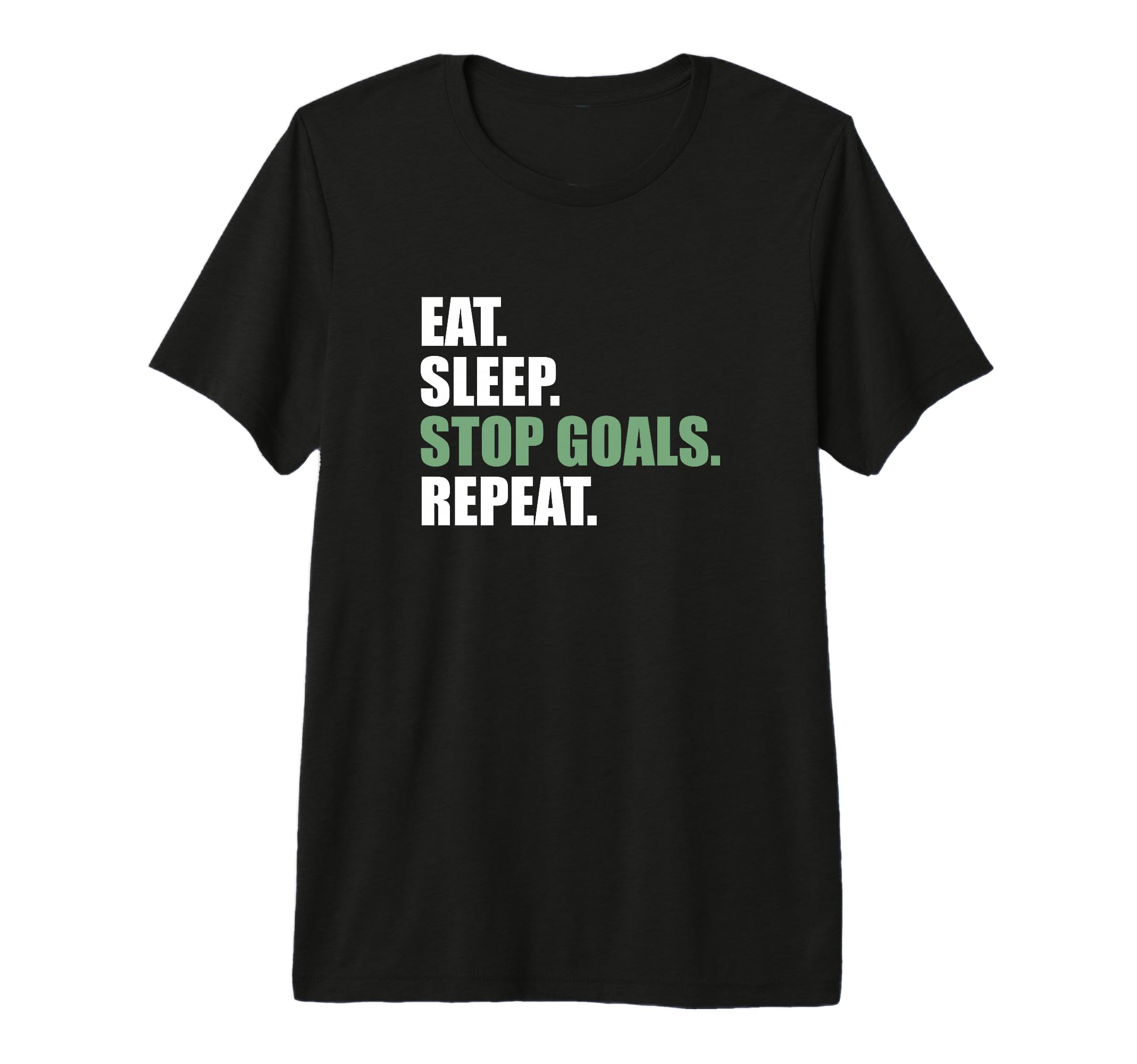 Goalkeeeper Soccer Goalie Eat Sleep Stop T-Shirt - Custom Art Print Unisex - T-Shirt, Sweatshirt, Hoodie