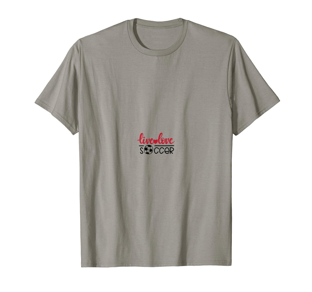 Live Love Soccer Ball Gift Sports T-Shirt - Casual Everyday Wear Unisex - T-Shirt, Sweatshirt, Hoodie