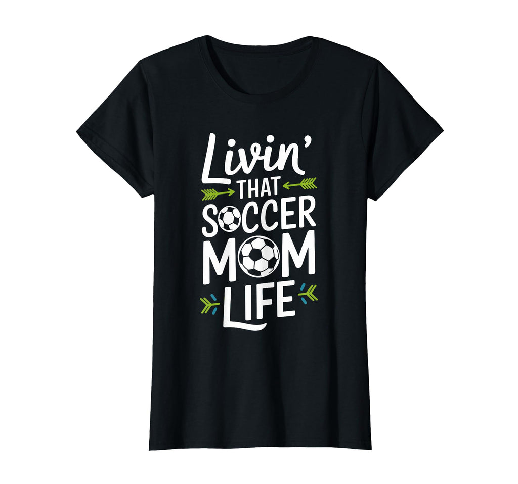 Livin That Soccer Mom Life Funny T-Shirt - Novelty Apparel for Adults - T-Shirt, Sweatshirt, Hoodie