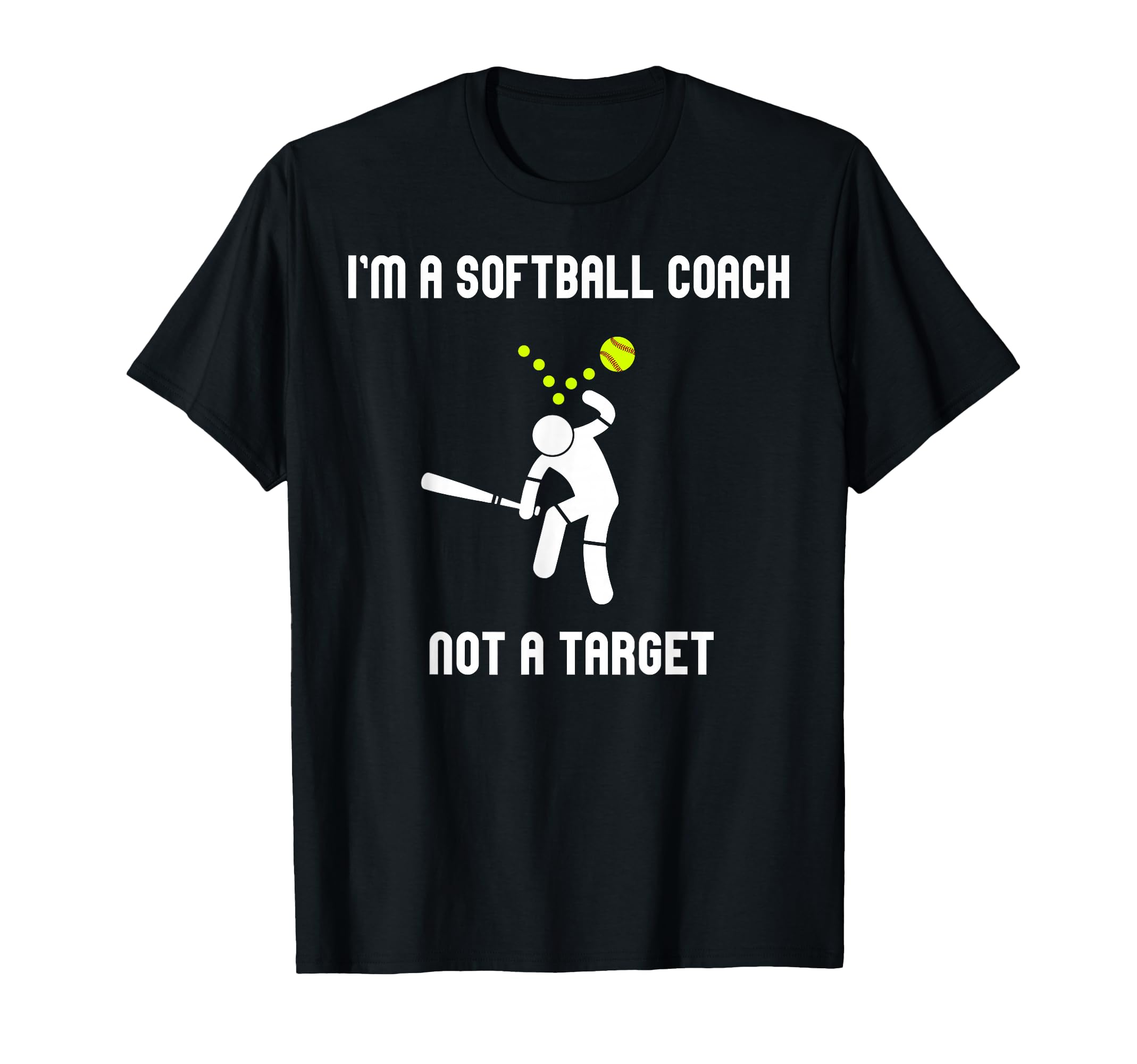Im Softball Coach Not Target Funny Softball T-Shirt - Graphic Print Unisex - T-Shirt, Sweatshirt, Hoodie