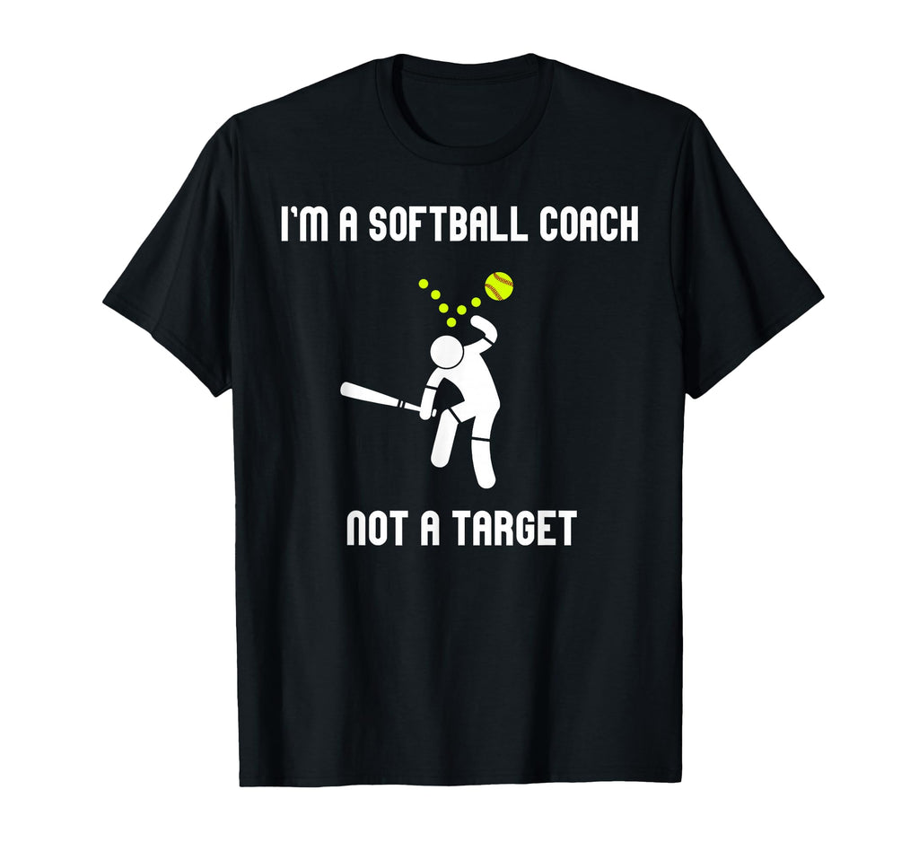 Funny Im Softball Coach Not Target T-Shirt - Novelty Apparel Men Women - T-Shirt, Sweatshirt, Hoodie