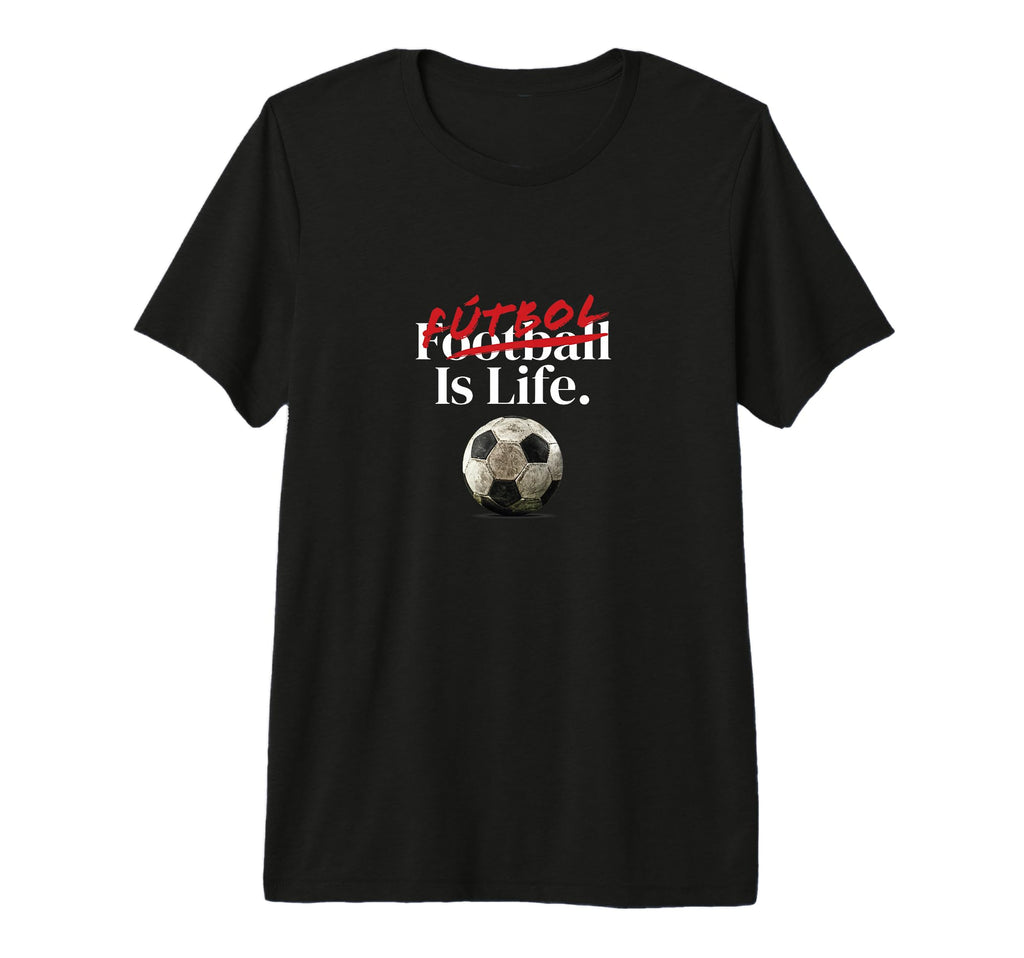 Futbol Is Life Soccer Fans Related T-Shirt - Minimalist Print for Adults - T-Shirt, Sweatshirt, Hoodie