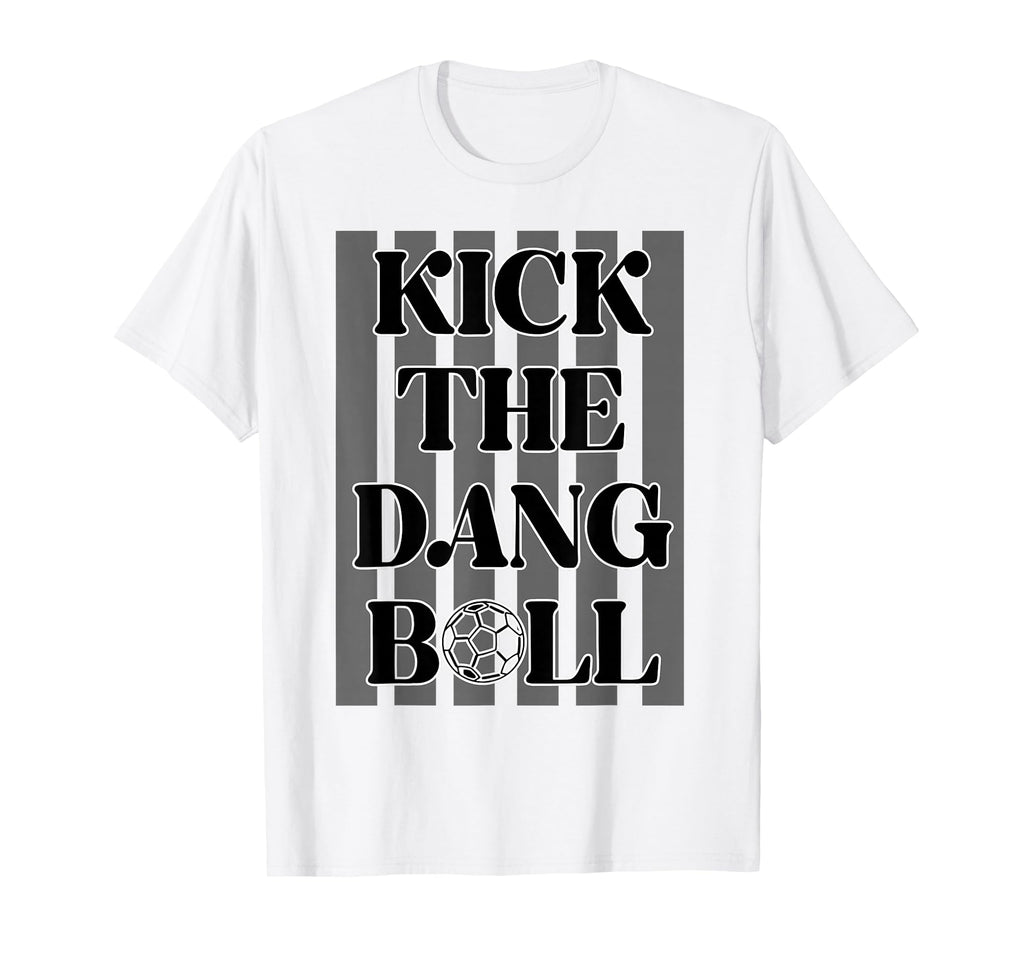 Kick Dang Boll Funny Soccer Player Game T-Shirt - Aesthetic Graphic Unisex - T-Shirt, Sweatshirt, Hoodie