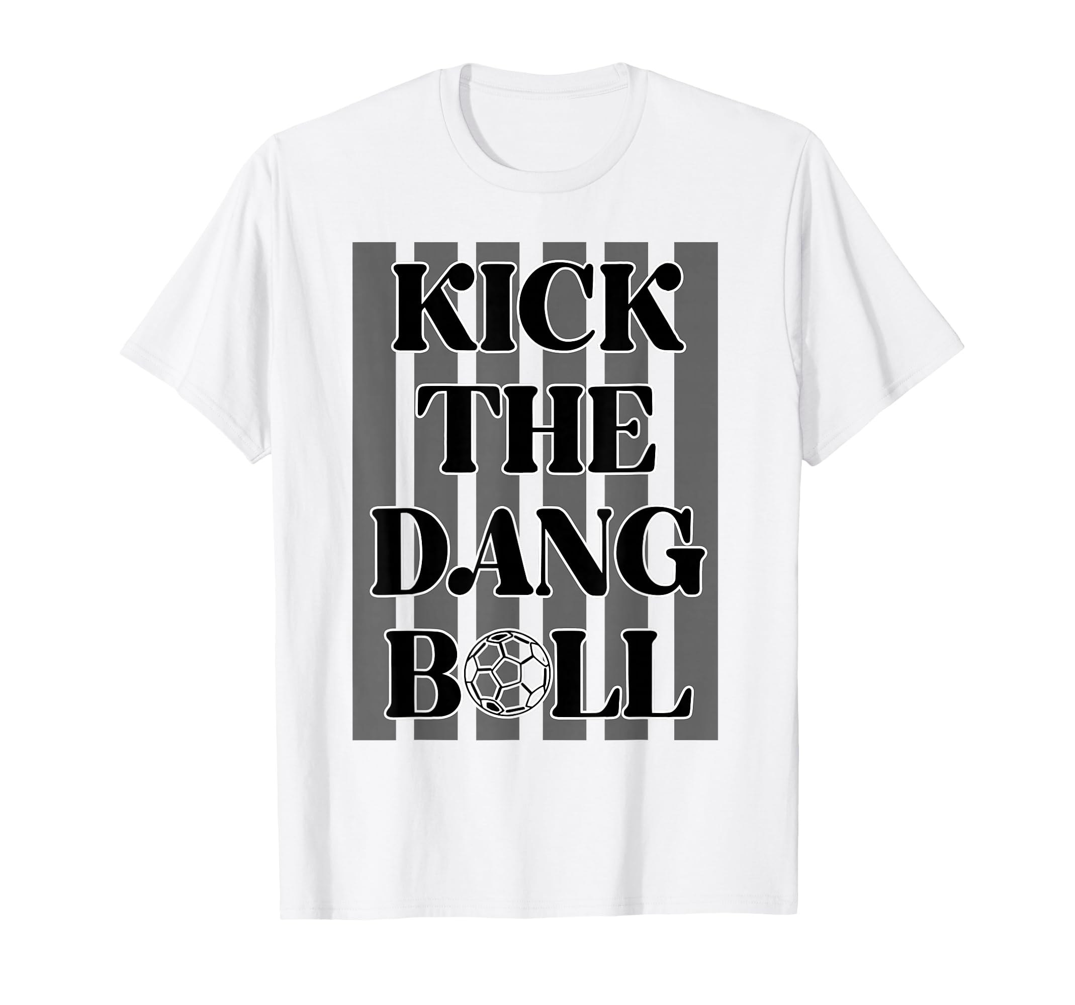 Kick Dang Boll Funny Soccer Player Game T-Shirt - Aesthetic Graphic Unisex - T-Shirt, Sweatshirt, Hoodie