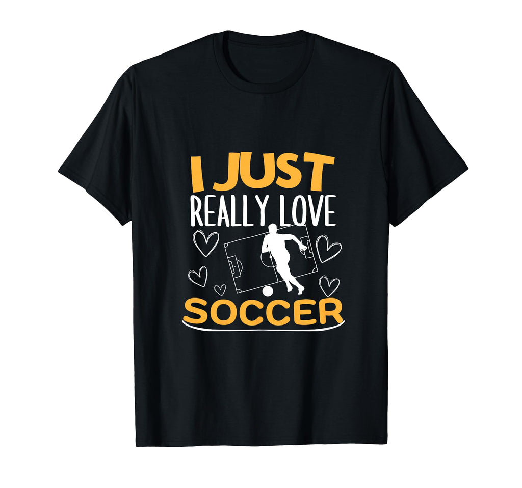Soccer Player I Just Really Love Soccer T-Shirt - Fun Novelty Design Unisex - T-Shirt, Sweatshirt, Hoodie