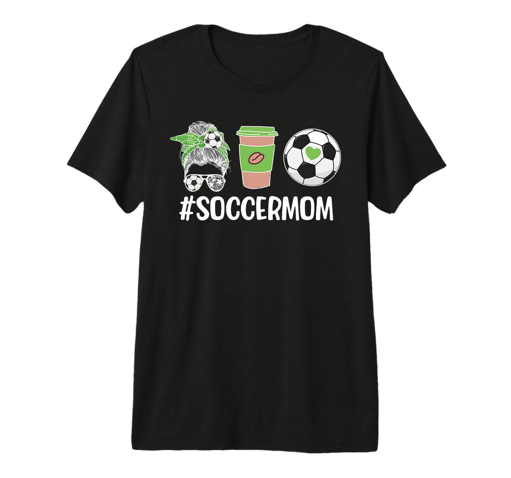 Soccer Mom Soccer Player Mother Life T-Shirt - Novelty Apparel Men Women - T-Shirt, Sweatshirt, Hoodie