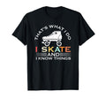 I Skate And I Know Things Skater Gift T-Shirt - Streetwear Style Unisex - T-Shirt, Sweatshirt, Hoodie